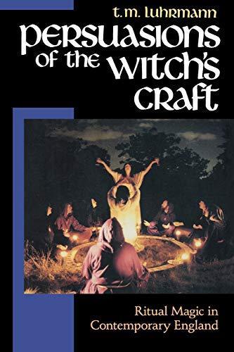 T. M. Luhrmann: Persuasions of the Witch's Craft : Ritual Magic in Contemporary England (1989)