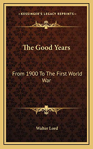 Walter Lord: The Good Years (Hardcover, 2010, Kessinger Publishing, LLC)