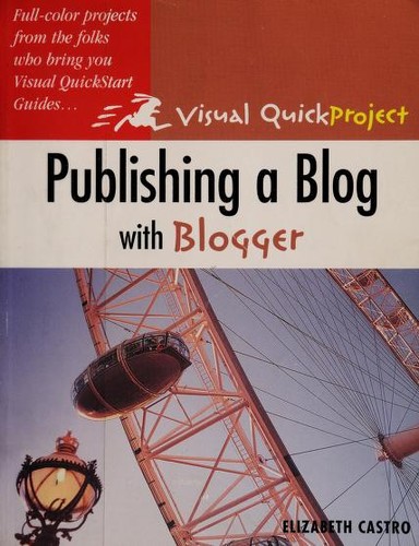 Elizabeth Castro: Publishing a blog with Blogger (Paperback, 2005, Peachpit Press)