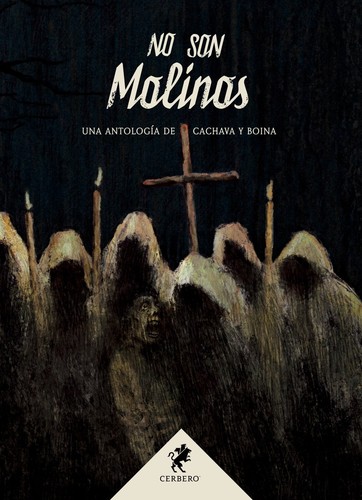 Cristina Jurado, H. M. Zubieta, Eduardo Vaquerizo, Layla Martínez, Enerio Dima, Alicia Pérez Gil, Ana Roux, Nieves Mories, Albert Kadmon, Daniel Almodóvar, Luis Besa Recasens, Virginia Buedo, Yolanda Camacho, Raquel Froilán, J. G. Mesa, Adolfina García, Raúl Gozálvez del Águila, Daniel Pérez Navarro, María Concepción Regueiro Digón, Juan Teso Fuentes: No son molinos (Hardcover, Spanish language, Cerbero)