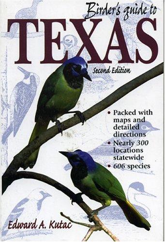 Edward A. Kutac: Birder's guide to Texas (1999, Lone Star Books)