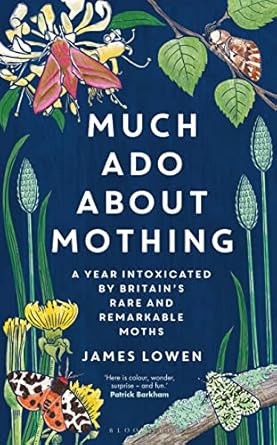 James Lowen: Much Ado about Mothing (2021, Bloomsbury Publishing Plc)