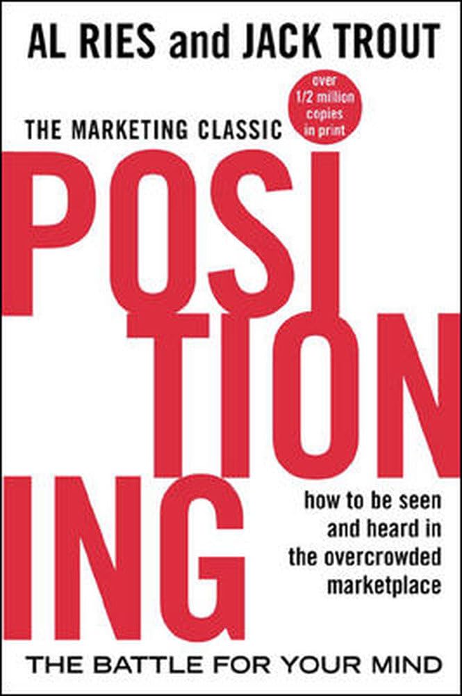 Jack Trout, Al Ries: Positioning (2000, McGraw-Hill)