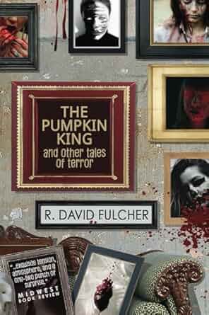 R. David Fulcher, David Yurkovich: Pumpkin King and Other Tales of Terror (2023, Devil's Party Press)