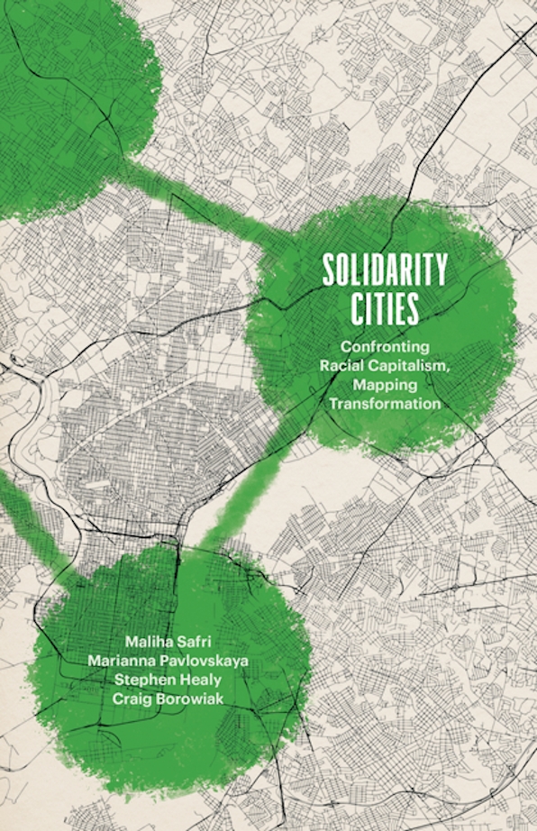 Maliha Safri, Marianna Pavlovskaya, Stephen Healy, Craig Borowiak: Solidarity Cities (2025, University of Minnesota Press)