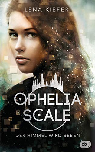 Lena Kiefer: Ophelia Scale (Hardcover, German language, cbj)