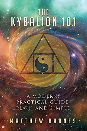 Dr. Matthew Barnes: The Kybalion 101 (Paperback, Createspace Independent Publishing Platform, CreateSpace Independent Publishing Platform)