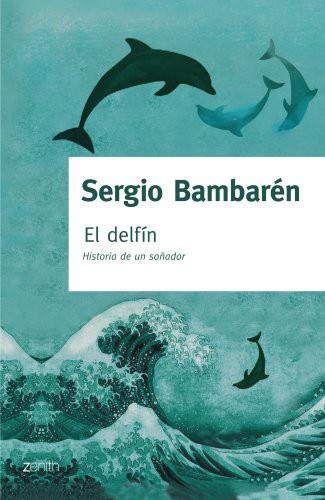 Sergio Bambaren: El delfín (Paperback, Zenith)