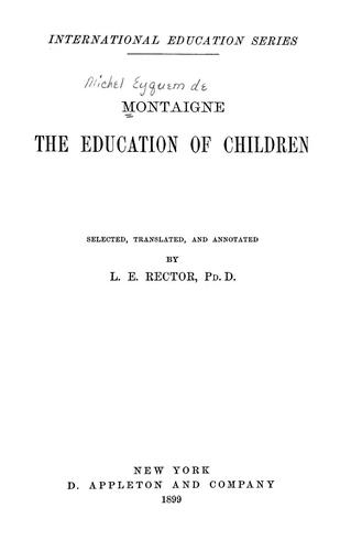 Michel de Montaigne: Montaigne, the education of children (1899, D. Appleton and company)