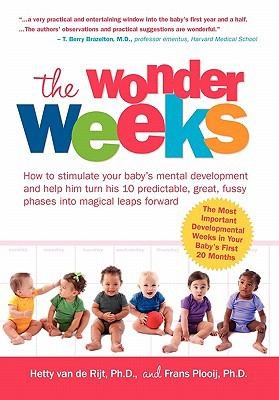Frans Plooij: The Wonder Weeks How to Stimulate Your Babys Mental Development and Help Him Turn His 10 Predictable Great Fussy Phases Into Magical Leaps Forward (2010, Kiddy World Promotions)