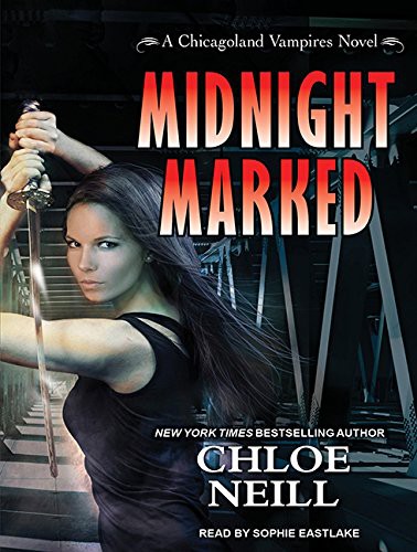 Chloe Neill, Sophie Eastlake: Midnight Marked (AudiobookFormat, 2016, Tantor Audio)