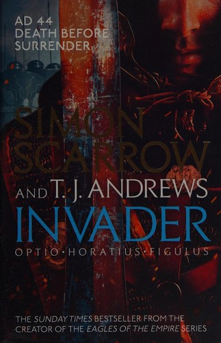 Simon Scarrow, T. J. Andrews: Invader (2016, Headline Publishing Group)