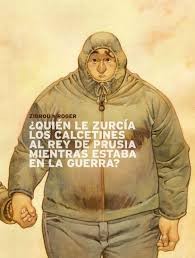 Quien le zurcía los calcetines al rey de Prusia mientras estaba en la guerra (2013, Norma)