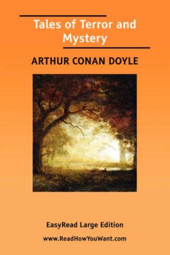 Arthur Conan Doyle: Tales of Terror and Mystery [EasyRead Large Edition] (Paperback, 2006, ReadHowYouWant.com)
