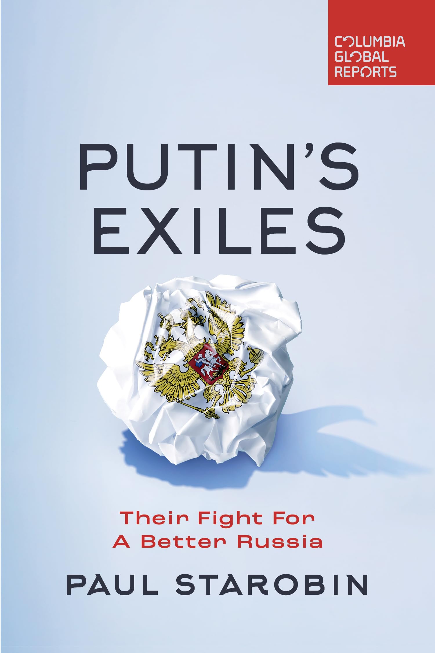 Paul Starobin: Putin's Exiles (2024, Columbia Global Reports)