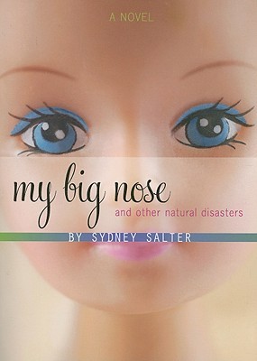 Sydney Salter: My big nose and other natural disasters (2009, Houghton Mifflin Harcourt)