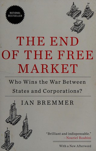 Ian Bremmer: The end of the free market (2011, Portfolio)