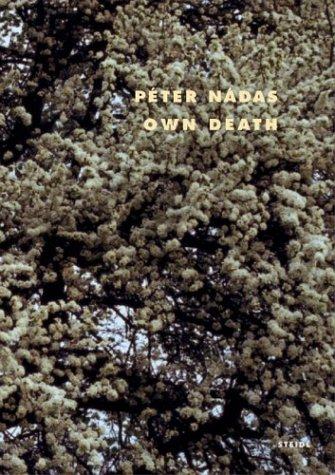 Peter Nádas: My Own Death (Hardcover, 2004, Steidl)