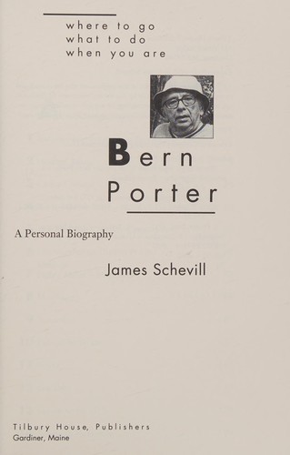 James Erwin Schevill: Where to go, what do do, when you are Bern Porter (1992, Tilbury House)