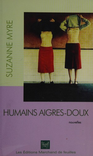 Suzanne Myre: Humains aigres-doux (French language, 2004, Éditions Marchand de feuilles)