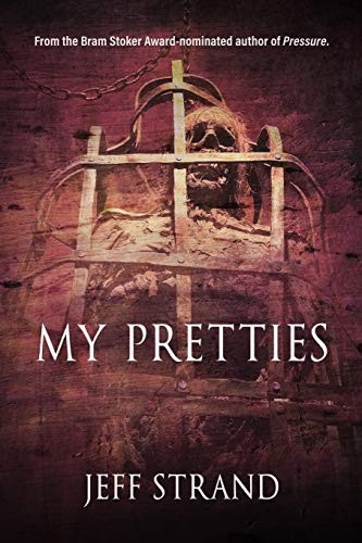 Jeff Strand: My Pretties (Paperback, 2019, Independently published)