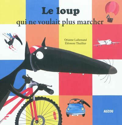 Orianne Lallemand: Le loup qui ne voulait plus marcher (French language, 2012)