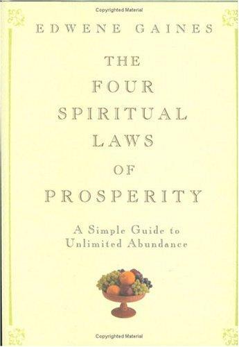 Edwene Gaines: The Four Spiritual Laws of Prosperity (Hardcover, 2005, Rodale Books)