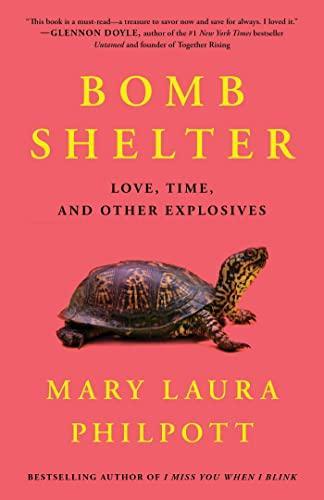 Mary Laura Philpott, Mary Laura Philpott: Bomb Shelter: Love, Time, and Other Explosives (2022, Atria Books)