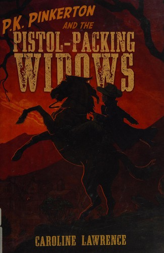 Caroline Lawrence: P.K. Pinkerton and the pistol-packing widows (2014)