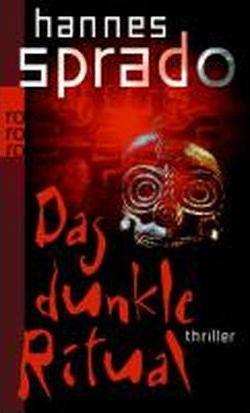 Hannes Sprado: Das dunkle Ritual (German language, 2009, Rowohlt Verlag)