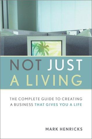 Mark Henricks: Not Just a Living (Paperback, 2003, Perseus Books Group)