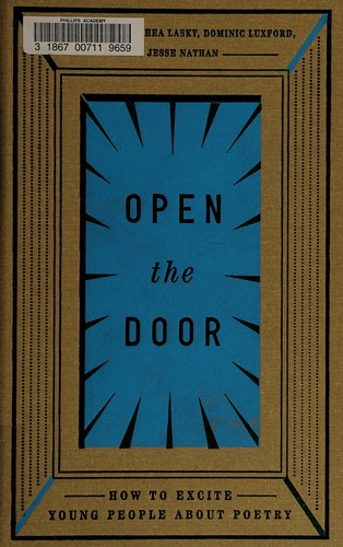 Dominic Luxford, Dorothea Lasky, Jesse Nathan: Open the door (2013, McSweeney's Books, Poetry Foundation)