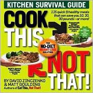 David Zinczenko: Cook this, not that! (2010, Rodale)