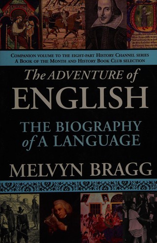 Melvyn Bragg: The adventure of English (2011, Arcade Pub.)