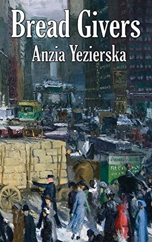 Anzia Yezierska: Bread Givers (Hardcover, Wilder Publications)