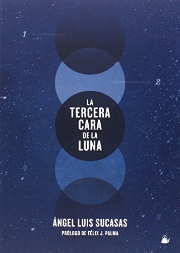 Ángel Luis Sucasas: La tercera cara de la luna (Spanish language, 2015, Fábulas de Albión, Nevsky Prospects S.L.)