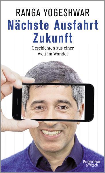 Ranga Yogeshwar: Nächste Ausfahrt Zukunft (German language, 2017, Kiepenheuer & Witsch)