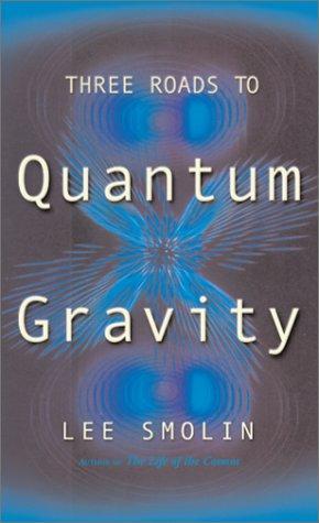 Lee Smolin: Three Roads to Quantum Gravity (2001)