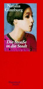 Natalia Ginzburg: Die Straße in die Stadt. (Hardcover, Wagenbach)
