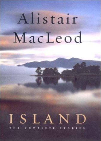 Alistair MacLeod: Island (2001, Norton)