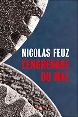 Nicolas Feuz: L'Engrenage du mal (Paperback, français language, Slatkine Et Cie)