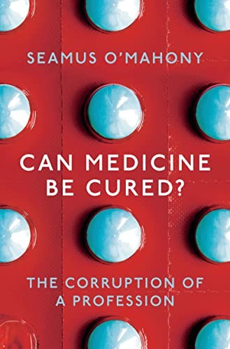 Seamus O'Mahony: Can Medicine Be Cured? (2020, Head of Zeus, Apollo)