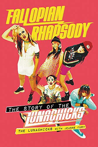 The Lunachicks, Jeanne Fury: Fallopian Rhapsody (Paperback, 2021, Hachette Books)