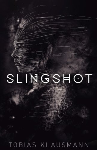 Tobias Klausmann: Slingshot (Paperback, 2016, Createspace Independent Publishing Platform, CreateSpace Independent Publishing Platform)