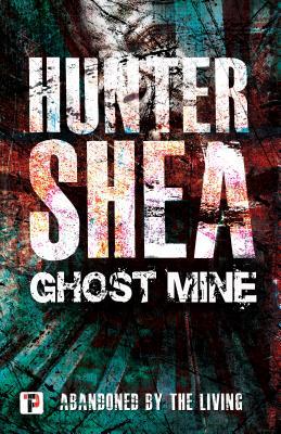 Hunter Shea: Ghost Mine (2019, Flame Tree Press)