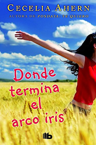Cecelia Ahern: Donde termina el arco iris (Hardcover, B de Bolsillo (Ediciones B))