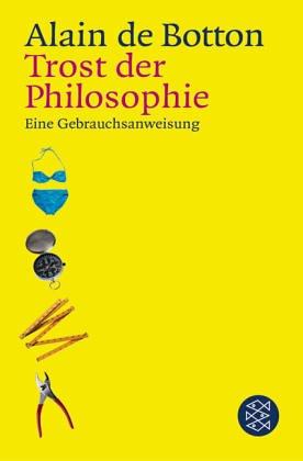 Alain de Botton: Trost der Philosophie. Eine Gebrauchsanweisung. (Paperback, German language, Fischer (Tb.), Frankfurt)