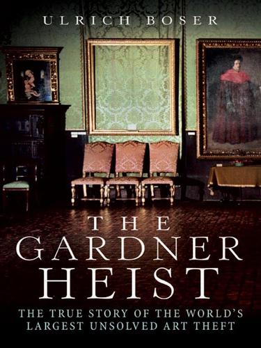 Ulrich Boser: The Gardner Heist (EBook, 2009, HarperCollins)