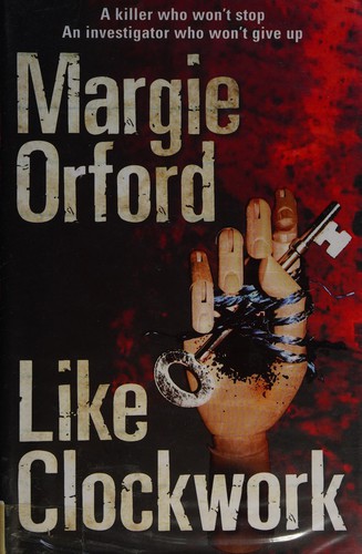 Margie Orford: Like clockwork (2009, Atlantic)