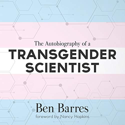 Ben Barres, Nancy Hopkins: The Autobiography of a Transgender Scientist (AudiobookFormat, 2018, HighBridge Audio)
